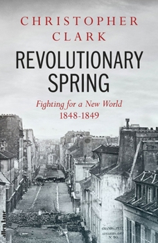 Hardcover Revolutionary Spring : Fighting for a New World 1848-1849 /anglais Book