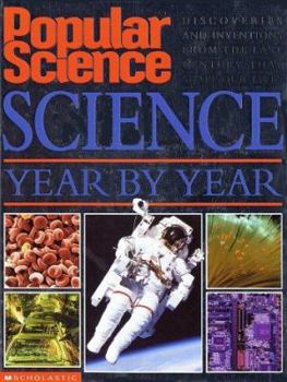 Hardcover Popular Science: Science Year by Year: Discoveries and Inventions from the 20th Century That Shape Our Lives Today Book