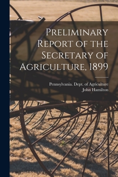 Paperback Preliminary Report of the Secretary of Agriculture, 1899 [microform] Book