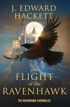 The Flight of the Ravenhawk - Book #1 of the Ravenhawk Chronicles