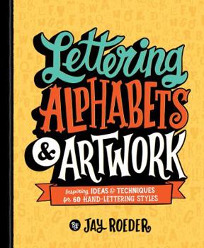 Paperback Lettering Alphabets & Artwork: Inspiring Ideas & Techniques for 60 Hand-Lettering Styles Book