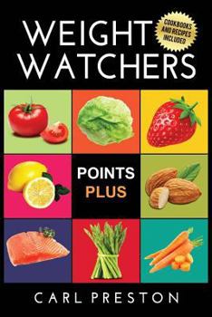 Paperback Weight Watchers: Weight Watchers Cookbook-> Watchers Cookbook- Weight Watchers 2016 Weight Watchers Cookbook - Points Plus - Points Plus-Weight ... Points Plus, Weight Watchers 2016) (Volume 1) Book