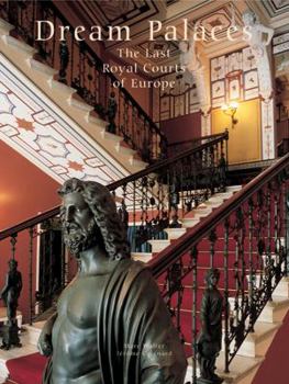 Hardcover Dream Palaces: The Last Royal Courts of Europe Book