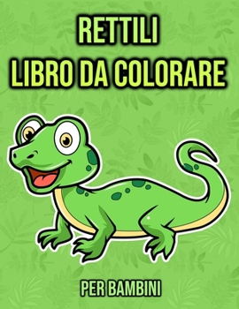 Paperback Libro da Colorare Rettili: per Bambini - con Camaleonti, Dinosauri, Coccodrilli & Serpenti [Italian] Book