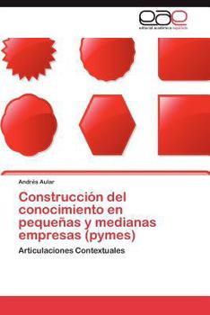 Paperback Construcción del conocimiento en pequeñas y medianas empresas (pymes) [Spanish] Book