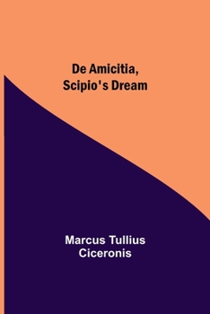 Paperback De Amicitia, Scipio's Dream Book