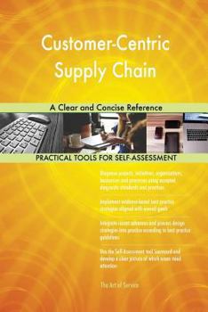 Paperback Customer-Centric Supply Chain A Clear and Concise Reference Book