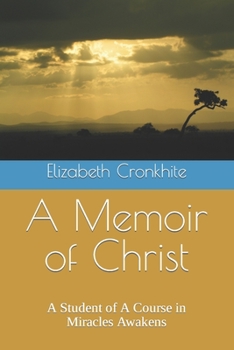 Paperback A Memoir of Christ: A student of A Course in Miracles Awakens Book