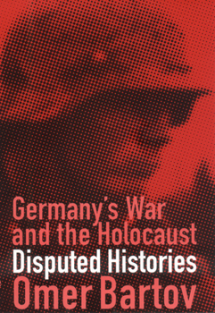 Paperback Germany's War and the Holocaust: Disputed Histories Book