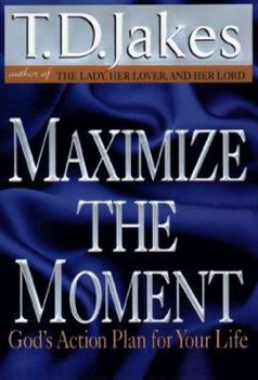 Hardcover Maximize the Moment: God's Action Plan for Your Life Book