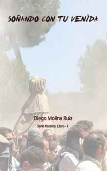 Paperback Sonando con tu venida: Serie Rociera - Libro 1 [Spanish] Book