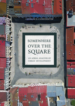 Paperback Somewhere Over the Square: An Aerial Analysis of Urban Development Book