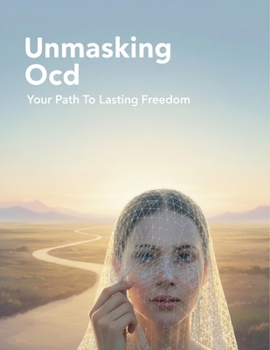 Paperback Unmasking Ocd: Your Path To Lasting Freedom Book