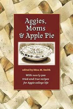 Aggies, Moms, And Apple Pie (Centennial Series of the Association of Former Students Texas A & M University) - Book  of the Centennial Series of the Association of Former Students
