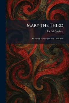 Paperback Mary the Third: A Comedy in Prologue and Three Acts Book