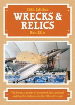 Hardcover Wrecks & Relics 20th Edition: The Biennial Survey of Preserved, Instructional and Derelict Airframes in the UK and Ireland Book