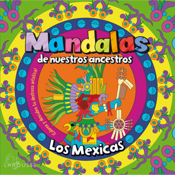 Paperback Mandalas de nuestros ancestros / Los Mexicas // Mandalas of Our Ancestors / The Mexicas (Spanish Edition) [Spanish] Book
