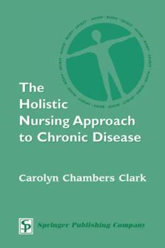 Paperback The Holistic Nursing Approach to Chronic Disease Book