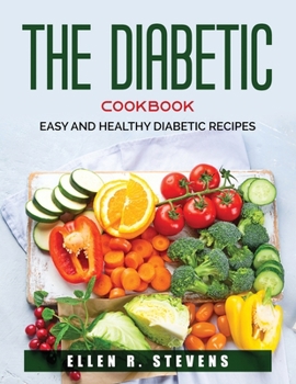 Paperback The Diabetic Cookbook: Easy and healthy diabetic recipes Book