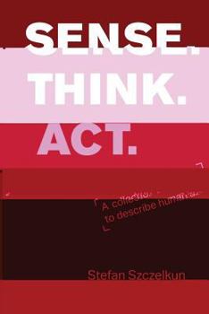 Paperback Sense Think ACT: a collection of exercises to describe human abilities Book
