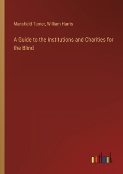 Paperback A Guide to the Institutions and Charities for the Blind Book