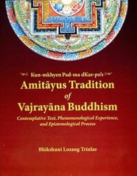 Paperback Amitayus Tradition of Vajrayana Buddhism:: Contemplative Text, Phenomenological Experience, and Epistemological Process Book