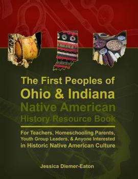 Paperback The First Peoples of Ohio and Indiana: Native American History Resource Book