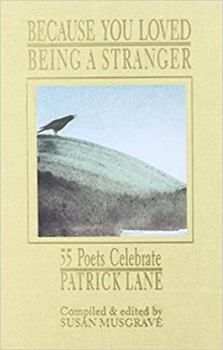 Because You Loved Being a Stranger: Celebrating Patrick Lane