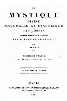 Paperback La Mystique Divine Naturelle et Diabolique - Tome I [French] Book