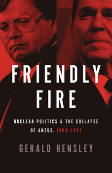 Paperback Friendly Fire: Nuclear Politics & the Collapse of Anzus, 1984-1987 Book