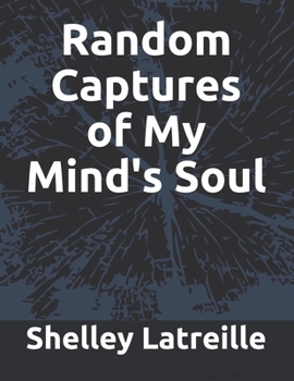 Paperback Random Captures of My Mind's Soul Book