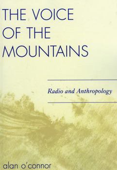 Paperback The Voice of the Mountains: Radio and Anthropology Book