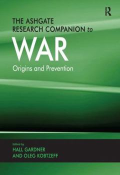 Hardcover The Ashgate Research Companion to War: Origins and Prevention Book