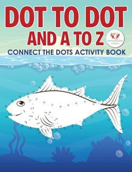 Paperback Dot to Dot and A to Z - Connect the Dots Activity Book