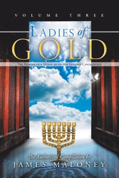 Paperback Ladies of Gold, Volume Three: The Remarkable Ministry of the Golden Candlestick Book