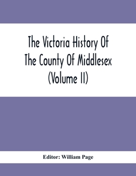 Paperback The Victoria History Of The County Of Middlesex (Volume Ii) Book
