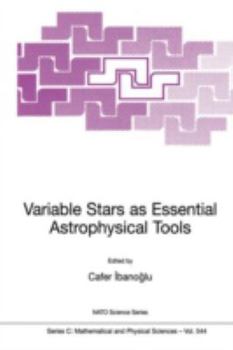 Paperback Variable Stars as Essential Astrophysical Tools: Proceeding of the NATO Advanced Study Institute on Variable Stars as Essential Astrophysical Tools Çe Book