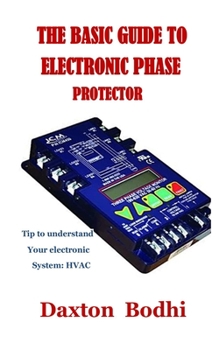 Paperback The Basic Guide to Electronic Phase Protector: Tip to understand your electronic system: HVAC Book