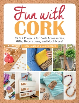Paperback Fun with Cork: 35 Do-It-Yourself Projects for Cork Accessories, Gifts, Decorations, and Much More! Book