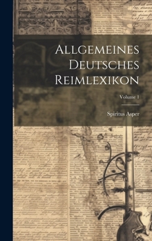 Hardcover Allgemeines Deutsches Reimlexikon; Volume 1 [French] Book