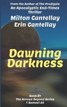 Dawning Darkness: An Apocalyptic End-Times Thriller (The Arrows Beyond)
