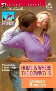 Home Is Where The Cowboy Is   (Silhouette Intimate Moments, 909) - Book  of the Rodeo Men