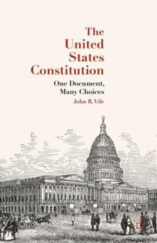 Hardcover The United States Constitution: One Document, Many Choices Book