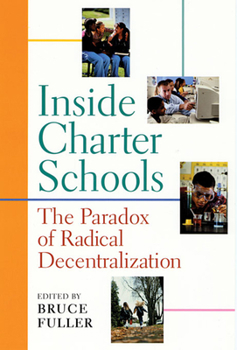 Paperback Inside Charter Schools: The Paradox of Radical Decentralization Book