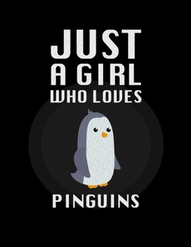 Just A Girl Who Loves Pinguins: Lined Journal / Notebook: Special birthday Gift for animal Lovers, Perfect Gift for Him & Her kids as All 120 Pages - Matte and Soft cover