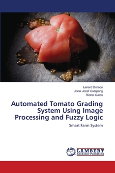 Paperback Automated Tomato Grading System Using Image Processing and Fuzzy Logic Book