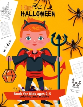 Paperback I Spy Halloween Book for Kids ages 2-5: Halloween coloring book and fun activities for preschoolers and toddlers 2-5 years old - Best Halloween gift f Book