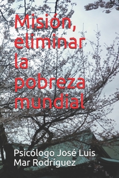 Paperback Misión, eliminar la pobreza mundial [Spanish] Book