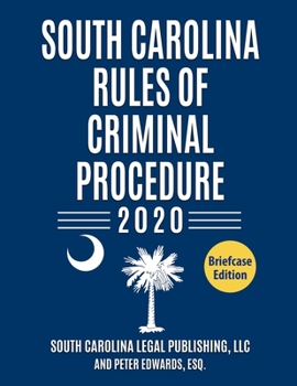 Paperback South Carolina Rules of Criminal Procedure: Complete Rules in Effect as of January 1, 2020 Book