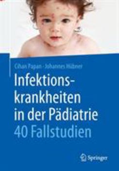 Infektionskrankheiten in Der Padiatrie - 40 Fallstudien